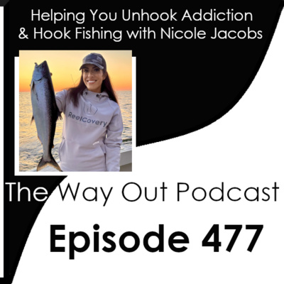 Helping You Unhook Addiction & Hook Fishing with Nicole Jacobs | Episode 477
