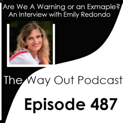 Are We A Warning or an Example with Emily Redondo | Episode 487