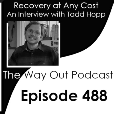 Recovery at Any Cost with Tadd Hopp | Episode 488