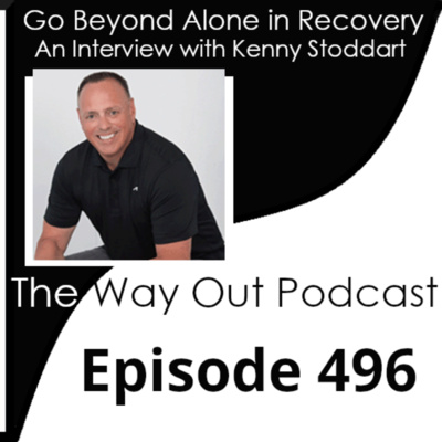 Go Beyond Alone in Recovery with Kenny Stoddart | Episode 496