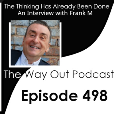 The Thinking Has Already Been Done with Frank M | Episode 498