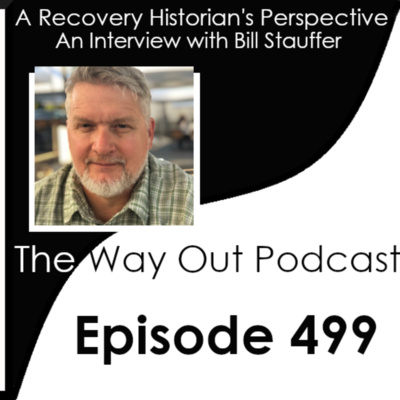 A Recovery Historian's Perspective with Bill Stauffer | Episode 499