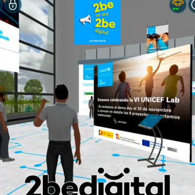 El desarrollo del metaverso de Unicef con Ricardo Almendros - 2be or not 2beDigital