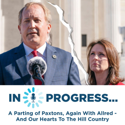 In Progress: A Parting of Paxtons, Again With Allred - And Our Hearts To The Hill Country