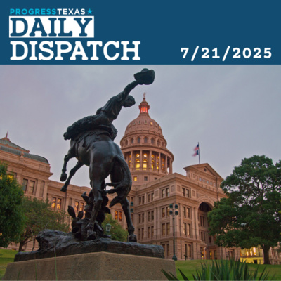 Daily Dispatch 7/21/25: Special Session Begins - How Will Dems Resist Trump Power Grab? And More
