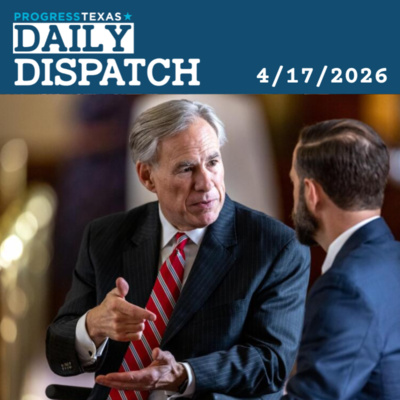 Daily Dispatch 4/17/26: Will Greg Abbott Defund FIFA World Cup In Texas? And More