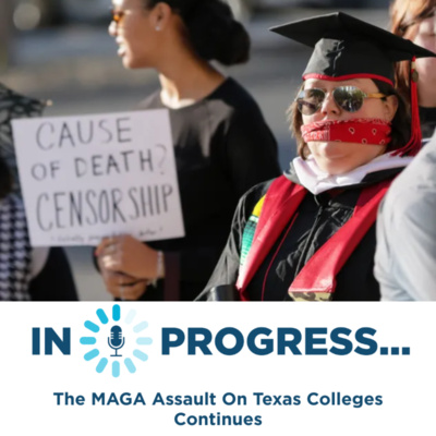 In Progress: The MAGA Assault On Texas Colleges Continues
