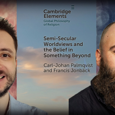 #1263 Carl-Johan Palmqvist: Semi-Secular Worldviews and the Belief in Something Beyond