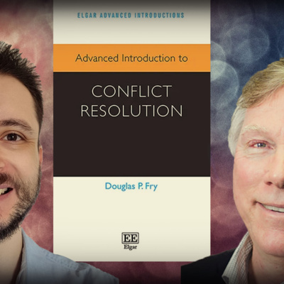 #1271 Douglas Fry: Advanced Introduction to Conflict Resolution