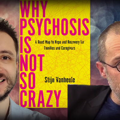 #1283 Stijn Vanheule: Why Psychosis Is Not So Crazy
