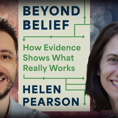 #1273 Helen Pearson - Beyond Belief: How Evidence Shows What Really Works