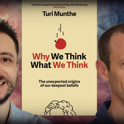 #1282 Turi Munthe - Why We Think What We Think: The Unexpected Origins of Our Deepest Beliefs