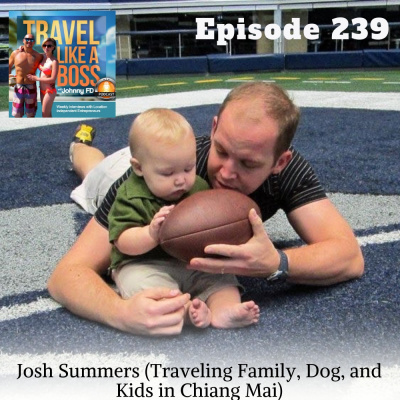 Ep 239 – Josh Summers (Traveling Family, Dog, and Kids in Chiang Mai)