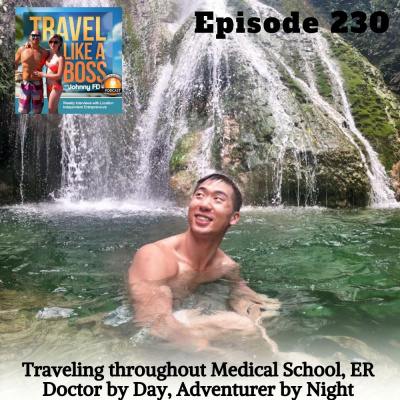 Ep 230 - Traveling throughout Medical School, ER Doctor by Day, Adventurer by Night