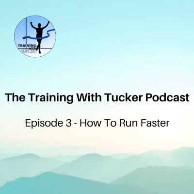 The Training With Tucker Podcast | Running Tips