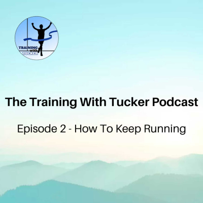 The Training With Tucker Podcast | Running Tips