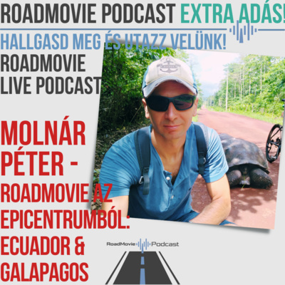 RoadMovie az epicentrumban: Ecuador & Galapagos - Molnár Péter