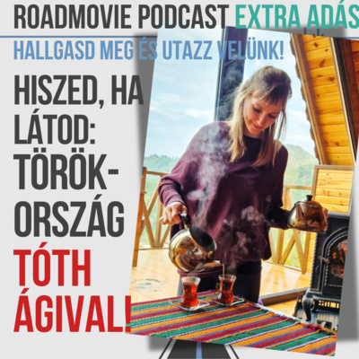 Hiszed, ha látod: Törökország Tóth Ágival!