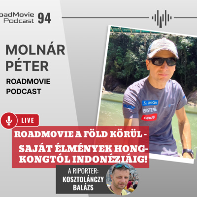 RoadMovie a Föld körül: saját élmények Hongkongtól, Indonéziáig - Molnár Péter