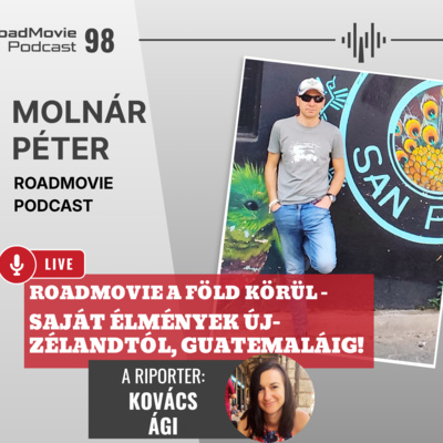 RoadMovie a föld körül - saját élmények Új-Zélandtól, Guatemaláig - Molnár Péter