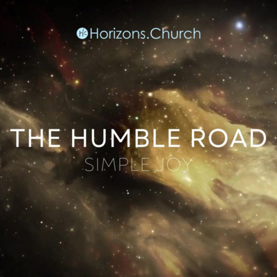 Simple Joy | Week 3 The Humble Road