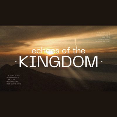Held in the Echo Week 5 Echoes of the Kingdom