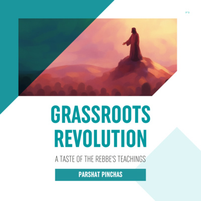 Torah Class - Parshat Pinchas: Grassroots Revolution