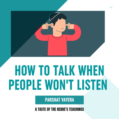 Torah Class - Parshat Vayera: How To Talk When People Won’t Listen