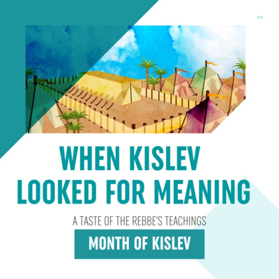 Torah Class - Month of Kislev: When Kislev looked for meaning