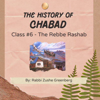 The History of Chabad - Part 6: The Rebbe Rashab
