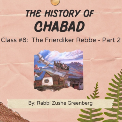The History of Chabad - Part 8: The Frierdiker Rebbe (#2)