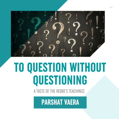 Torah Class - Parshat Vaera: To Question Without Questioning