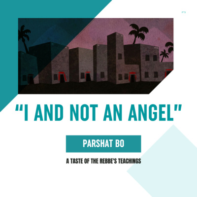 Torah Class - Parshat Bo: “I And Not An Angel”
