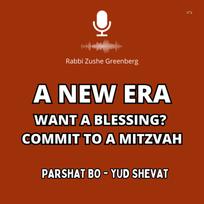 A New Era (Parshat Bo - Yud Shevat)
