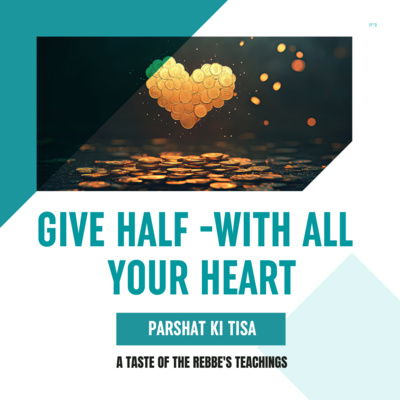 Torah Class - Parshat Ki Tisa: Give Half – With All Your Heart