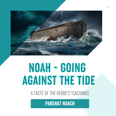 Torah Class - Parshat Noach: Noah – Going Against the Tide