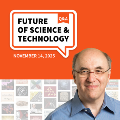 Future of Science and Technology Q&A (November 14, 2025)