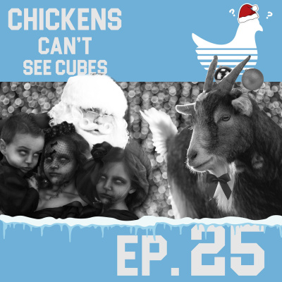 Episode 25: Chickens Can't See Santa's Zombie Children