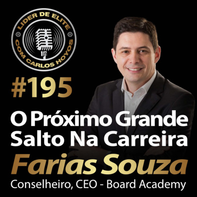 #195 - O Próximo Grande Salto Na Carreira Com Farias Souza