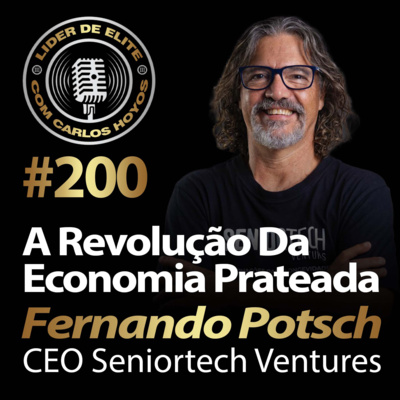#200 - A Revolução Da Economia Prateada Com Fernando Potsch