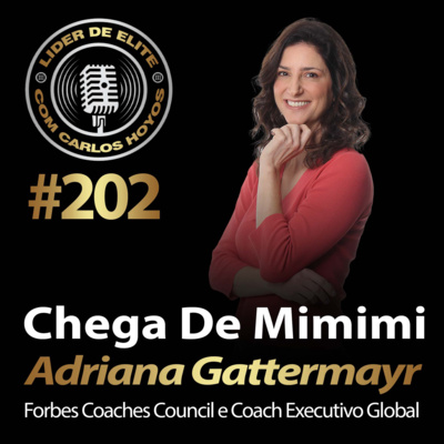 #202 - Chega De Mimimi com Adriana Gattermayr
