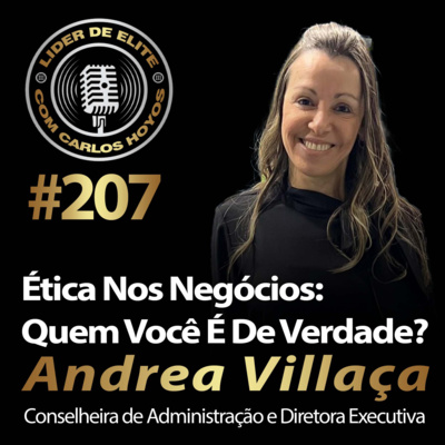 #207 - Ética Nos Negócios: Quem Você É De Verdade? Com Andrea Villaça