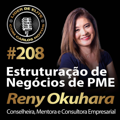 #208 - Estruturação de Negócios de PME com Reny Okuhara
