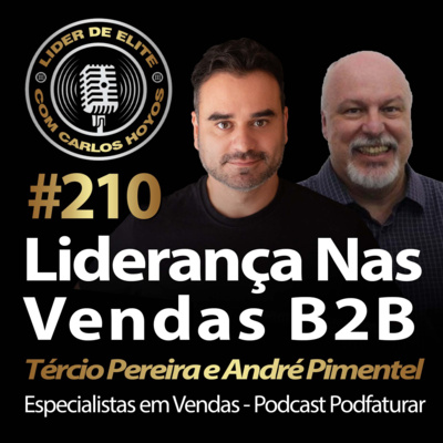 #210 - Liderando Nas Vendas B2B Com André Pimentel e Tércio Pereira