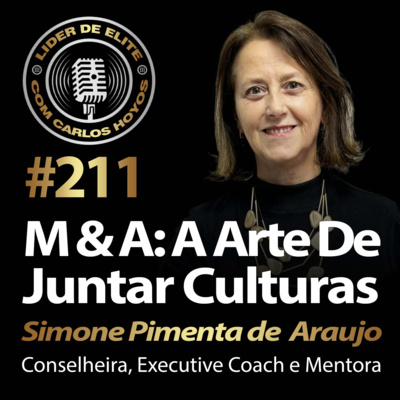 #211 - M&A: A Arte De Juntar Culturas Com Simone Pimenta Araujo