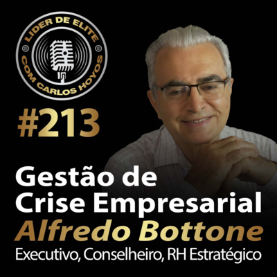 #213 - Gestão de Crise Empresarial Com Alfredo Bottone
