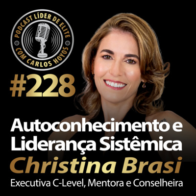 #228 - Autoconhecimento e Liderança Sistêmica com Christina Brasi