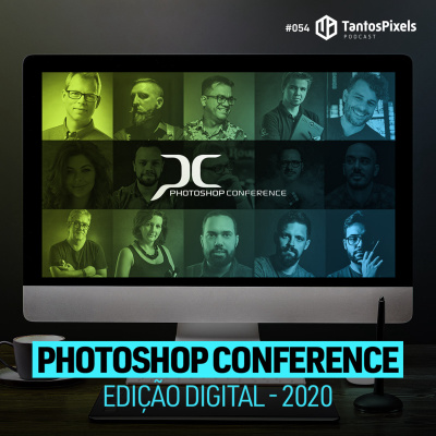 Especial Photoshop Conference 2020 Edição Digital (Ep. #054) TantosPixels Podcast