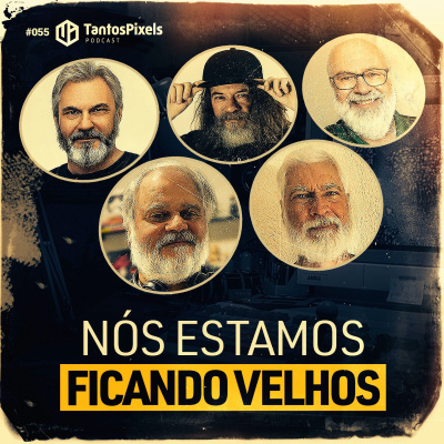 Nós Estamos Ficando Velhos (Ep. #055) - TantosPixels Podcast