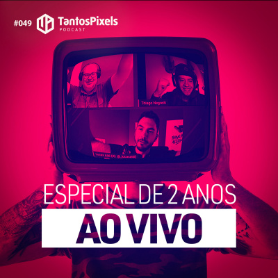 Ep. #049 - Especial de 2 anos Ao vivo